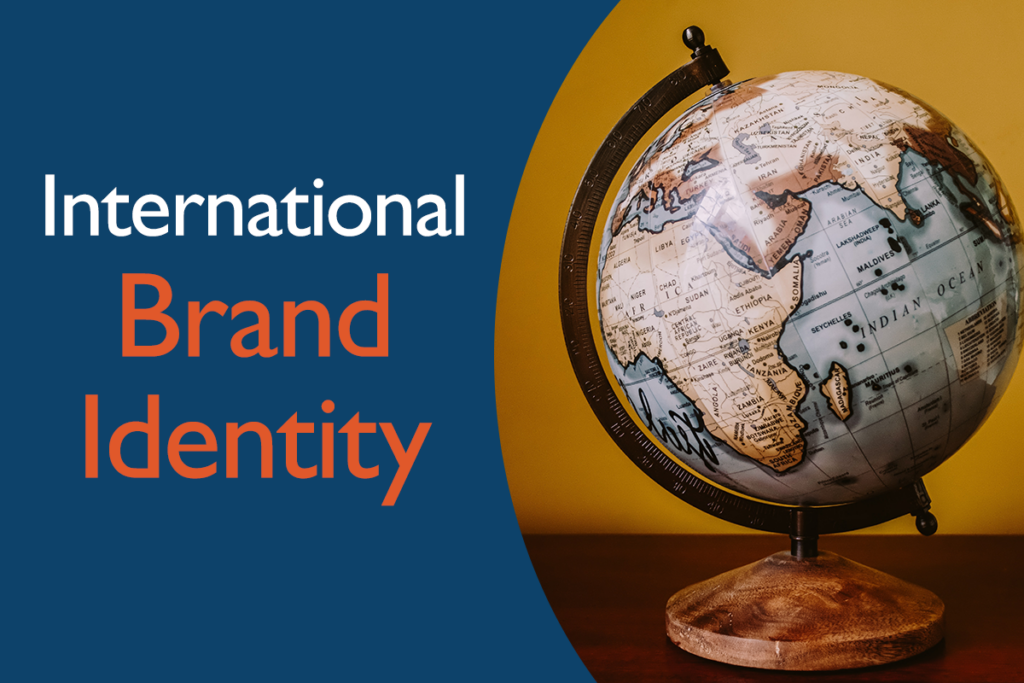 Maintaining a Solid Brand Identity Across International Markets